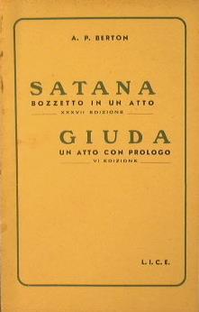 Satana bozzetto in un atto + Giuda un atto con prologo - Angelo Piero Berton - copertina