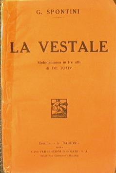 La Vestale. Melodramma in tre atti di De Jouy - Gaspare Spontini - copertina
