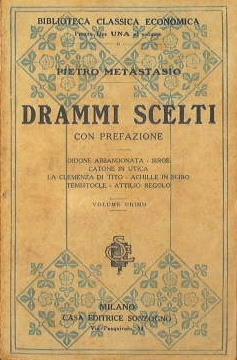 Drammi Scelti (Con prefazione). Didone abbandonata - Siroe - Catone in Utica - La Clemenza di Tito - Achille in Sciro - Temistocle - Attilio Regolo - Pietro Metastasio - copertina