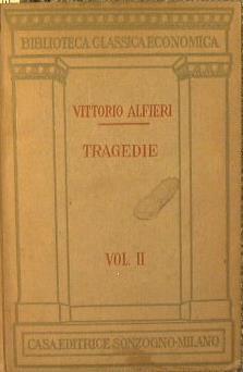 Tragedie. Merope - Maria Stuarda - La congiura dé pazzi - Don Garzia - Saul - Agide - Sofonisba - Bruto Primo - Mirra - Bruto secondo - Vittorio Alfieri - copertina