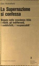 La supernazione si confessa. Viaggio nella coscienza USA: I ribelli, gli indiferrenti, i soddisfatti, i '' responsabili ''