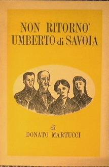 Non ritornò Umberto di Savoia - Donato Martucci - copertina