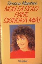 Non di solo pane signora mia!