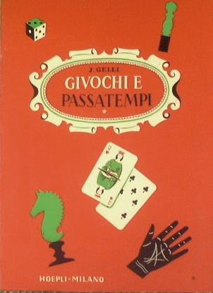 Come posso divertirmi e divertire gli altri Piccola Enciclopedia dei giuochi e passatempi di ieri e di oggi - Jacopo Gelli - copertina