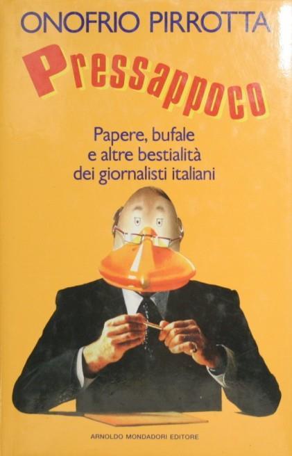 Pressappoco. Papere, bufale e altre bestialità dei giornalisti italiani - Onofrio Pirrotta - copertina