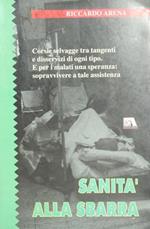 Sanità alla sbarra. Corsie selvagge tra tangenti e disservizi di ogni tipo. E per i malati una speranza: sopravvivere a tale assistenza