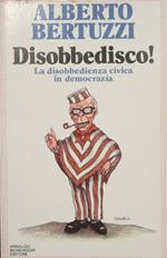 Disobbedisco !. La disobbedienza civica in democrazia