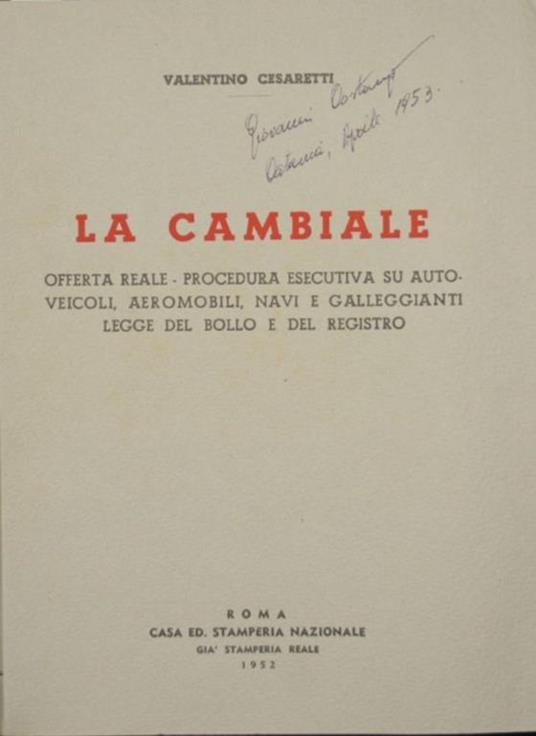 La cambiale. Offerta reale. Procedura esecutiva su autoveicoli, aeromobili, navi e galleggianti. Legge del bollo e del registro - Valentino Cesaretti - copertina