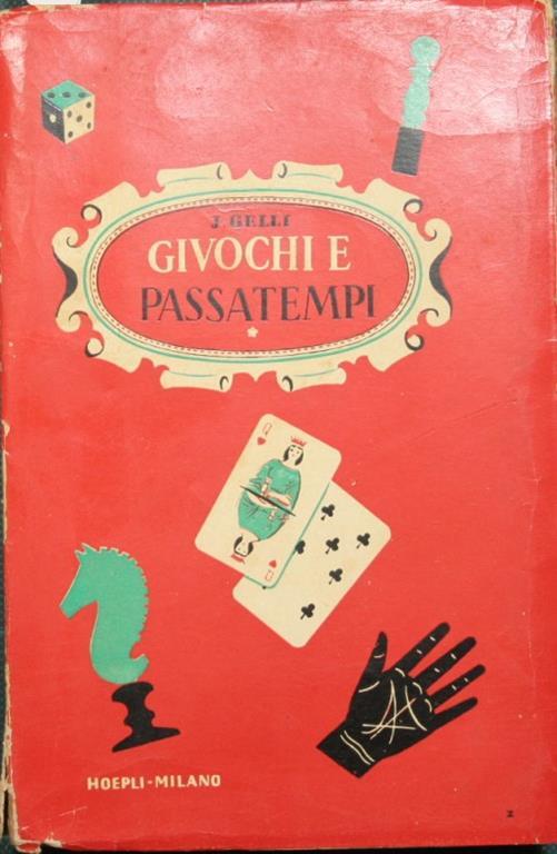 Come posso divertirmi e divertire gli altri Piccola Enciclopedia dei giuochi e passatempi di ieri e di oggi - Jacopo Gelli - copertina