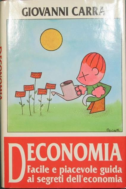 Deconomia. Facile e piacevole guida ai segreti dell'economia - Giovanni Carrà - copertina