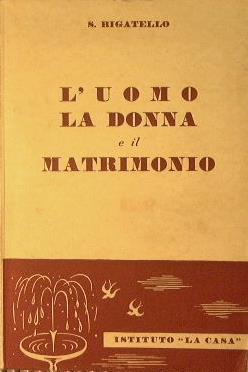 L' uomo la donna e il matrimonio - Sergio Bigatello - copertina