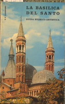 La basilica del Santo di Padova. Guida storico. artistica - Vergilio Gamboso - copertina