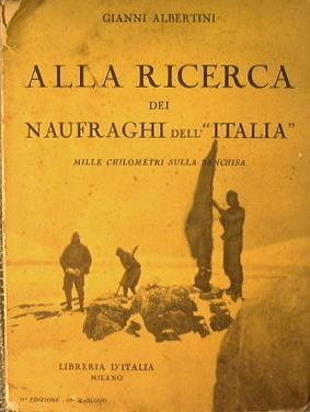 Alla ricerca dei naufraghi dell'Italia. Mille chilometri sulla banchisa - Gianni Albertini - copertina