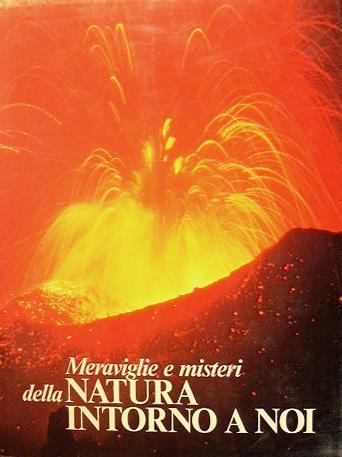 Meraviglie e misteri della natura intorno a noi - copertina