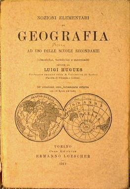 Nozioni elementari di geografia ad uso delle scuole secondarie (classiche, tecniche e normali) - Luigi Hugues - copertina