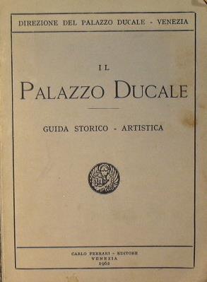 Il palazzo ducale di Venezia. Piccola guida storico-artistica - copertina