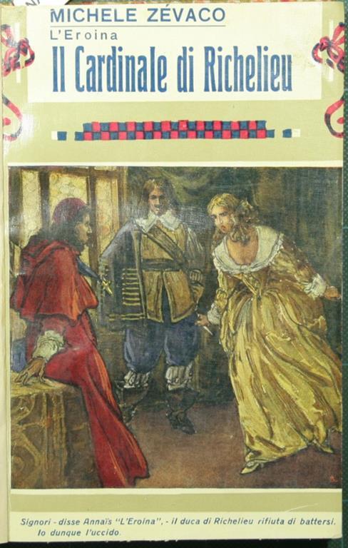 Il cardinale di Richelieu. Romanzo illustrato - Michele Zevaco - Libro  Usato - Casa Editrice Bietti - L'eroina | IBS