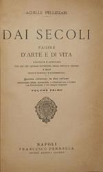 Dai secoli. Vol. I. Pagine d'arte e di vita