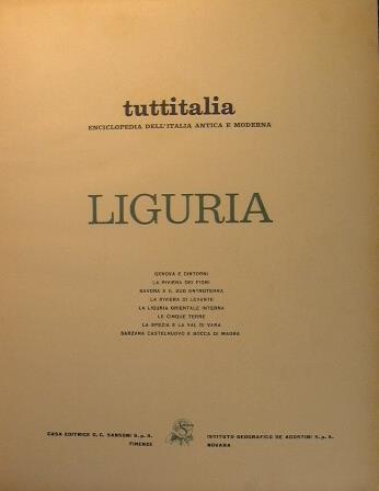 Liguria. Enciclopedia dell'Italia Antica e Moderna.tuttitalia. Genova e Dintorni.La Riviera dei Fiori.Savona e il Suo Entroterra.La Riviera di Levante.La Liguria Orientale Interna.Le Cinque Terre.La Spezia e la Val di Vara.Sarzana Castelnuovo e Bocca - copertina