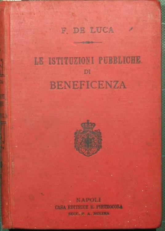 Le istituzioni pubbliche di beneficenza nelle fonti, nella dottrina e nella recente giureprudenza. Commentario alla legge 17 luglio 1890, n. 6972 - copertina