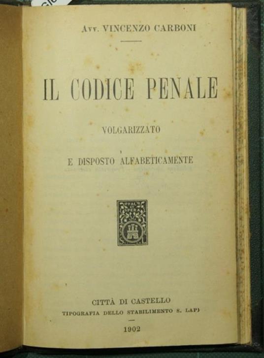 Il codice penale volgarizzato e disposto alfabeticamente - Vincenzo Carboni - copertina