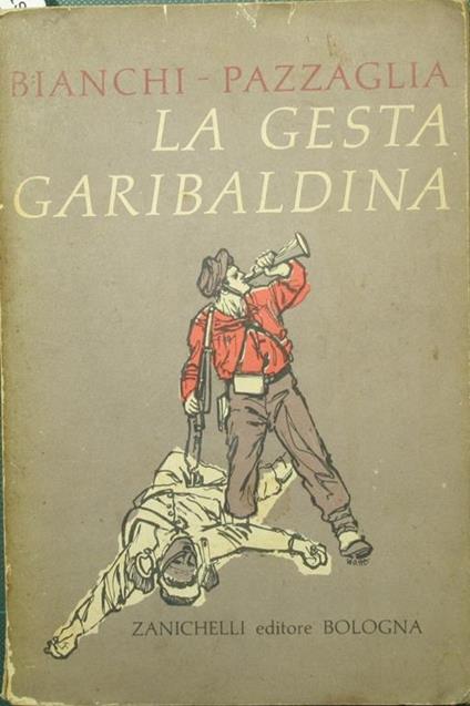 La esta garibaldina. Pagine di scrittori garibaldini - Lorenzo Bianchi,Mario Pazzaglia - copertina