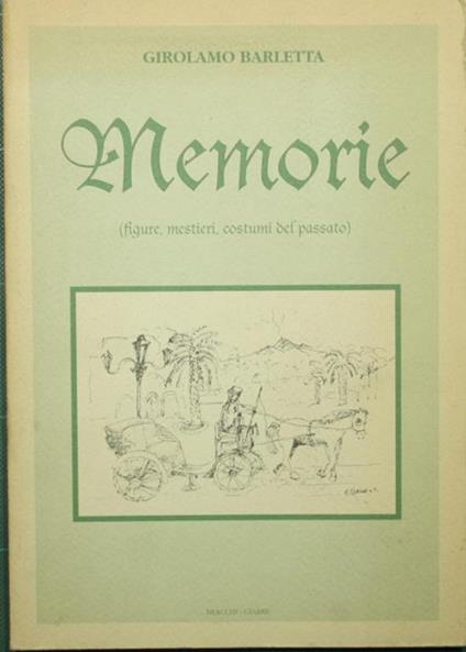 Memorie. Figure, mestieri, costumi del passato - Girolamo Barletta - copertina