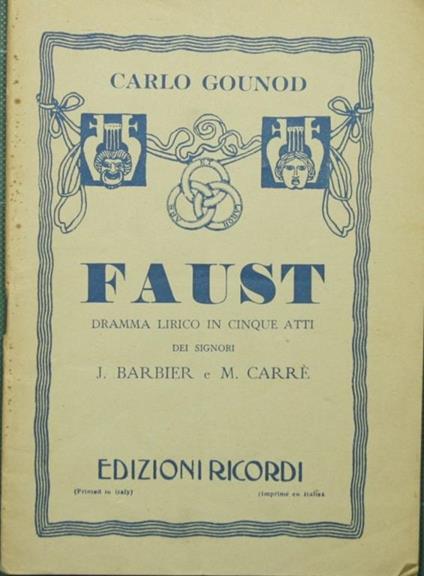 Faust. Dramma lirico in cinque atti dei signori J. Barbier e M. Carrè - Charles Gounod - copertina