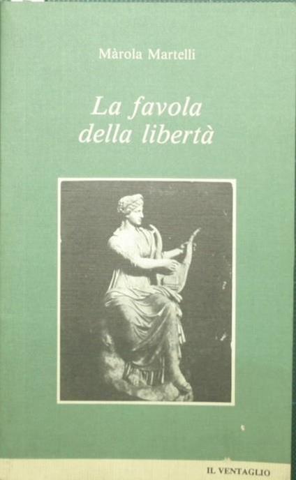 favola della libertà La - Mariola Martelli - copertina