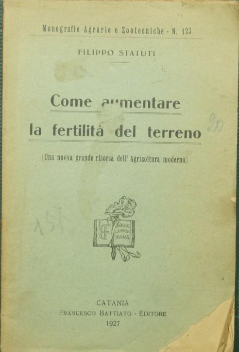 Come aumentare la fertilità del terreno. Una nuova grande risorsa dell'agricoltura moderna - Filippo Statuti - copertina