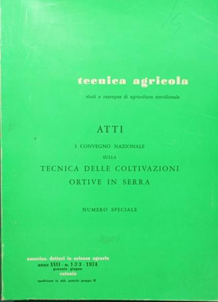 Tecnica agricola. Anno XXIII - N. 2, Marzo-Aprile 1971 - Atti I convegno nazionale sulla tecnica delle coltivazioni ortive in serra. Studi e rassegne di agricoltura meridionale - copertina