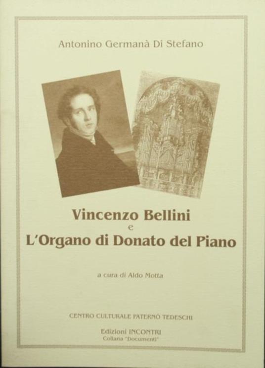 Vincenzo Bellini. L'organo di Donato del Piano - Antonino Germanà Di Stefano - copertina