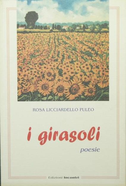 I girasoli. Poesie - Rosa Licciardello Puleo - copertina