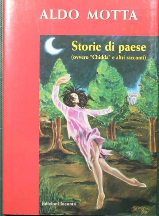 Storie di paese. Ovvero Chidda e altri racconti - Aldo Motta - copertina