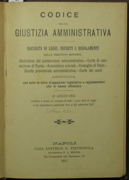 Codice della giustizia amministrativa. Raccolta di leggi, decreti e regolamenti sulle seguenti materie: Abolizione del contenzioso amministrativo. Corte di cassazione di Roma. Avvocature erariali. Consiglio di Stato. Giunta provinciale amministrativa - copertina