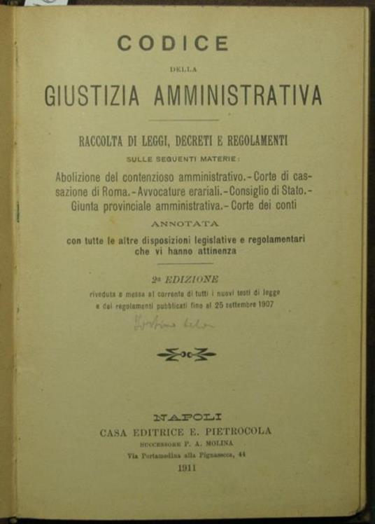 Codice della giustizia amministrativa. Raccolta di leggi, decreti e regolamenti sulle seguenti materie: Abolizione del contenzioso amministrativo. Corte di cassazione di Roma. Avvocature erariali. Consiglio di Stato. Giunta provinciale amministrativa - copertina