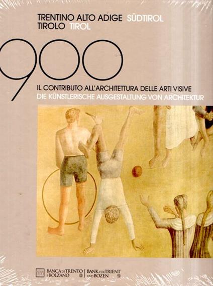 900 Il Trentino Alto Adige Sud Tirol Tirolo Tirol Contributo All'Architettura Delle Arti Visive - Die Kunsterlische Ausgestaltung Von Architektur - Giuseppe Barbieri - copertina