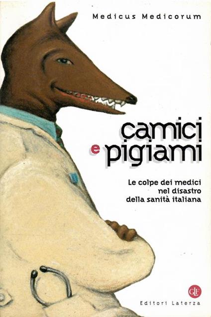 Camici E Pigiami - Le Colpe Dei Medici Nel Disastro Della Sanità Italiana - Medicus Medicorum - copertina