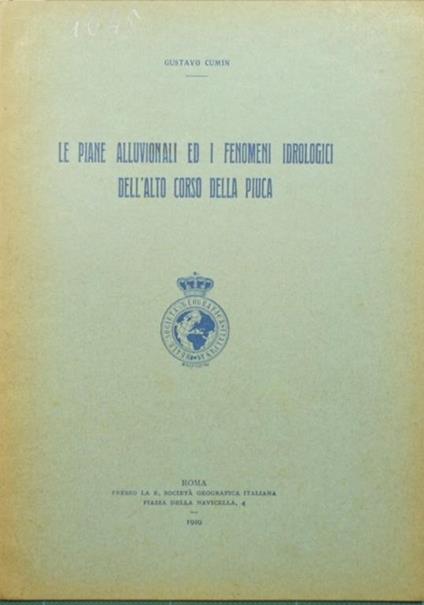 Le piane alluvionali ed i fenomeni idrologici dell'alto corso della Piuca - Gustavo Cumin - copertina