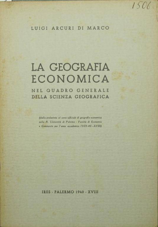 La geografia economica nel quadro generale della scienza geografica - Luigi Arcuri Di Marco - copertina