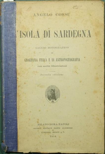 L' isola di Sardegna. Saggio monografico di geografia fisica e di antropogeografia - Angelo Cossu - copertina