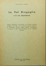 La Val Bregaglia e le sue dipendenze. Notizie geografico-economiche sui Comuni regnicoli di Piuro e di Villa e sui Comuni confederati (grigioni) di Castasegna, Bondo: Soglio, Stampa, Vicosoprano e Casaccia e sulle Valli dipendenti di Lei, Madrisa Fed