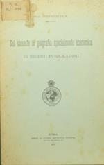 Sul concetto di geografia specialmente economica. In recenti pubblicazioni