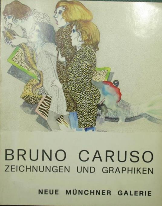 Bruno Caruso. Zeichnungen und graphiken - Bruno Caruso - copertina