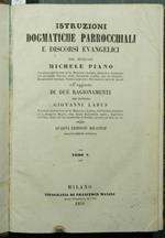 Istruzioni dogmatiche parrocchiali e discorsi evangelici. Vol. V e VI Coll'aggiunta di due ragionamenti del dottore Giovanni Labus