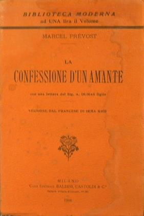 La confessione d'un amante. Con una lettera del Sig. A. Dumas figlio - Marcel Prévost - copertina