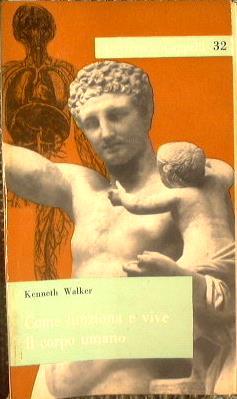 Come funziona e vive il corpo umano - Kenneth Walker - copertina