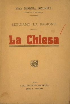 La Chiesa. Seguiamo la ragione - Geremia Bonomelli - copertina