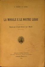 La morale e le nostre leggi. Manuale per le scuole normali e per i maestri