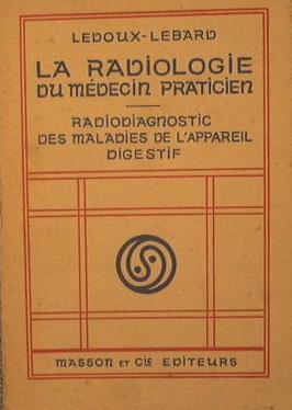 La Radiologie du medicin praticien. Radiodiagnostic des maladies de l'appareil digestif - R. Ledoux-Lebard - copertina